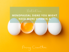 Menopausal Signs you might need more Vitamin A