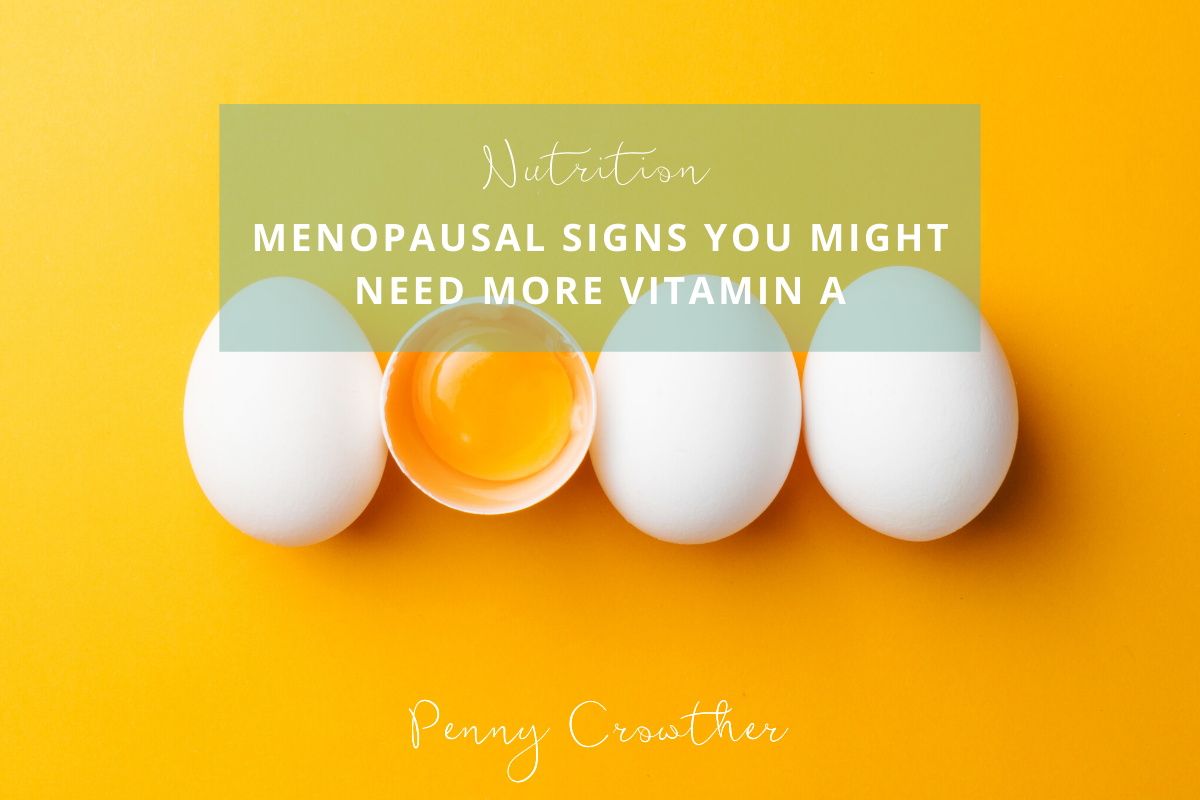 Menopausal Signs you might need more Vitamin A